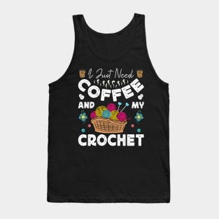 I Just Need Coffee and My Crochet Funny Knitting Crocheting Tank Top